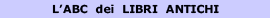 Glossario Libri Rari Libri Antichi e Libro Usato